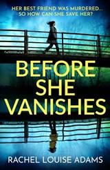Before She Vanishes - Rachel Louise Adams - 9781035426935