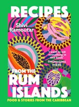 Recipes from the Rum Islands - Shivi Ramoutar - 9781035434282