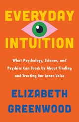 Everyday Intuition - Elizabeth Greenwood - 9781035437580