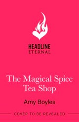 The Magical Spice Tea Shop - Amy Boyles - 9781035438990
