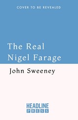The Real Nigel Farage - John Sweeney - 9781035447008