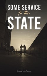 Some Service to the State - Aidan McQuade - 9781035817931