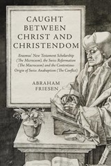 Caught between Christ and Christendom - Abraham Friesen - 9781035859009