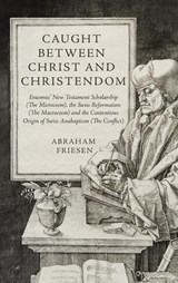 Caught between Christ and Christendom - Abraham Friesen - 9781035859016