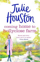 Coming Home to Holly Close Farm - Julie Houston - 9781035905317