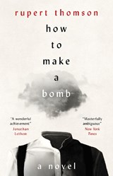 How to Make a Bomb - Rupert Thomson - 9781035908547