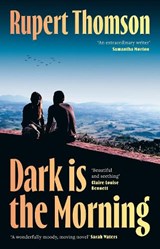 Dark is the Morning - Rupert Thomson - 9781035909629