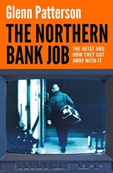The Northern Bank Job - Glenn Patterson - 9781035917969