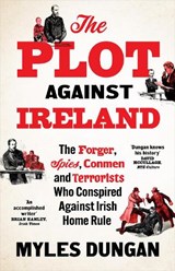 The Plot Against Ireland - Myles Dungan - 9781035919611