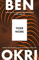 Tiger Work - Ben Okri - 9781035930999