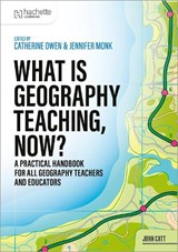 What is Geography Teaching, Now? - Catherine Owen ; Jennifer Monk - 9781036004859