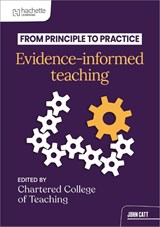 From principle to practice: Evidence-informed teaching - The Chartered College of Teaching - 9781036008215