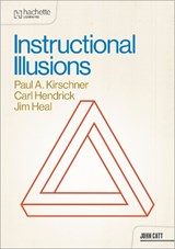 Instructional Illusions - Paul A. Kirschner ; Carl Hendrick ; Jim Heal - 9781036008918