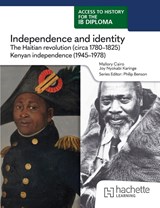 Access to History for the IB Diploma: Independence and identity: The Haitian revolution (circa 1780-1825) and Kenyan independence (1945-1978) - Joy Karinge - 9781036014711