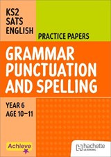 Achieve SATs: KS2 Grammar Spelling Punctuation Practice Papers for the 2027 SATs tests - Marie Lallaway ; Madeleine Barnes - 9781036022938