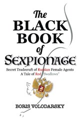 The Black Book of Sexpionage: Secret Tradecraft of Russian Female Agents - Boris Volodarsky - 9781036101183