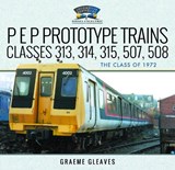 P E P Prototype Trains, Classes 313, 314, 315, 507, 508 - Graeme Gleaves - 9781036102470