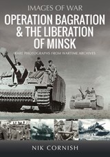 Operation Bagration & the Liberation of Minsk - Nik Cornish - 9781036105785