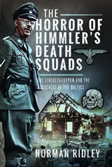 The Horror of Himmler’s Death Squads - Norman Ridley - 9781036106706