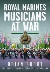 Royal Marines Musicians at War - Brian Short - 9781036112820