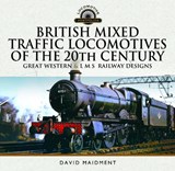British Mixed Traffic Locomotives of the 20th Century: Great Western & L M S Railway Designs - David Maidment - 9781036113025