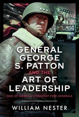 General George S. Patton and the Art of Leadership - William Nester - 9781036120900