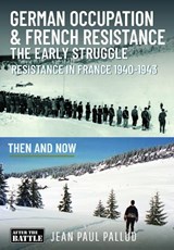 German Occupation & French Resistance - The Early Struggle - Jean Paul Pallud - 9781036126261