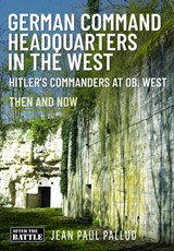 German Command Headquarters in the West - Jean Paul Pallud - 9781036126780