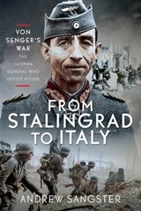 From Stalingrad to Italy - Von Senger's War - Andrew Sangster - 9781036127664