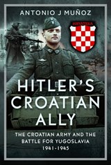 Hitler’s Croatian Ally - Antonio J Munoz - 9781036128050
