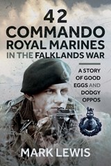 42 Commando Royal Marines in The Falklands War - Mark Lewis - 9781036132460