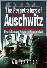 The Perpetrators of Auschwitz - Ian Baxter - 9781036136178