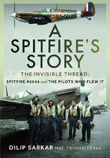 A Spitfire’s Story - Dilip Sarkar MBE FRHistS FRAeS - 9781036138523