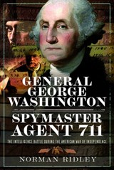 General George Washington – Spymaster Agent 711 - Norman Ridley - 9781036147761
