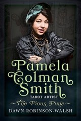 Pamela Colman Smith, Tarot Artist - Dawn Robinson-Walsh - 9781036156510