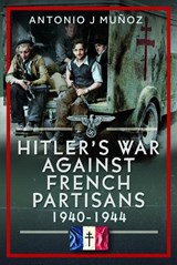 Hitler's War Against the French Resistance - Antonio J Munoz - 9781036190132