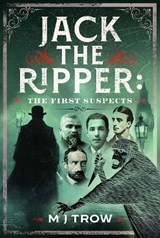 Jack the Ripper: The First Suspects - M J Trow - 9781036195779