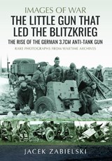 The Little Gun that Led the Blitzkrieg - Jacek Zabielski - 9781036196356