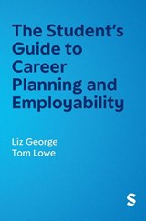 The Student’s Guide to Career Planning and Employability - Liz George ; Tom Lowe - 9781036200305