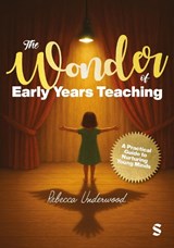 The Wonder of Early Years Teaching: A practical guide to nurturing young minds - Rebecca Underwood - 9781036208578