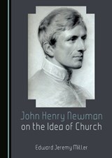 John Henry Newman on the Idea of Church - Edward Jeremy Miller - 9781036444211