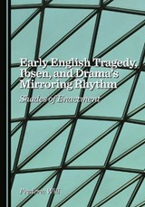 Early English Tragedy, Ibsen, and Drama’s Mirroring Rhythm - Frederic Will - 9781036447090