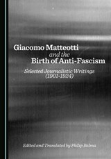 Giacomo Matteotti and the Birth of Anti-Fascism - Philip Balma - 9781036452773