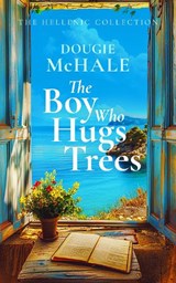 The Boy Who Hugs Trees - Dougie McHale - 9781036700768