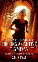 A Hidden Witch's Spell For Freeing A Captive Olympian - C.N. Rowan - 9781036710255