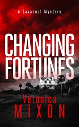 Changing Fortunes: A Gripping Southern Mystery Series of Family Secrets, Danger, and Redemption - Veronica Mixon - 9781036712792