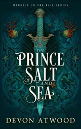 The Prince of Salt and Sea - Devon Atwood - 9781036713232
