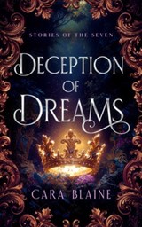 Deception of Dreams: A Romantasy of Power, Prophecy, and Forbidden Desire - Cara Blaine - 9781036733797