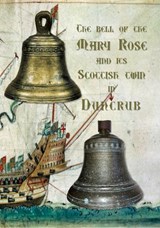 The The Bell of the Mary Rose and its Scottish twin in Duncrub - John Martin - 9781036932176