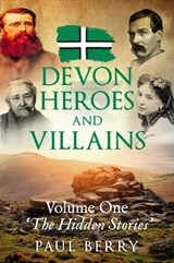 Devon Heroes & Villains - Paul Berry - 9781036970475